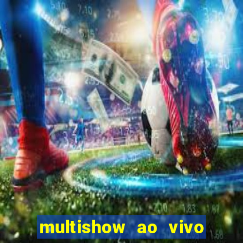 multishow ao vivo gratis online